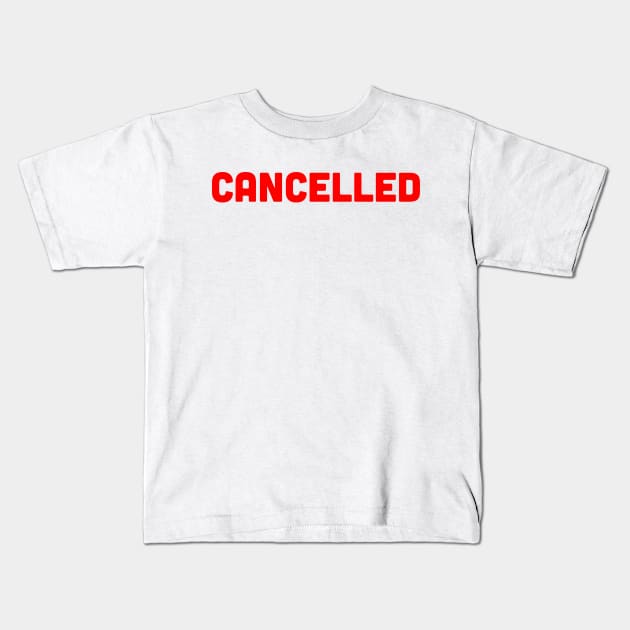 Cancelled Kids T-Shirt by TaylorRansom